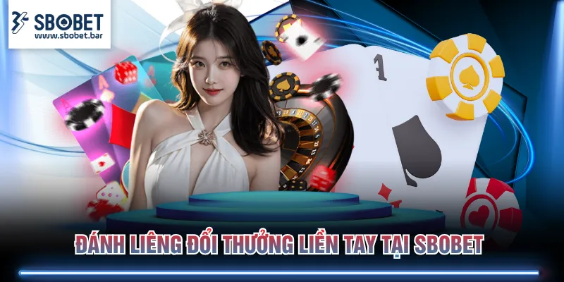 Đánh Liêng đổi thưởng liền tay tại SBOBET 